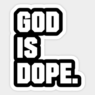 GOD IS DOPE , Christian,Faith , Jesus , Believer Sticker